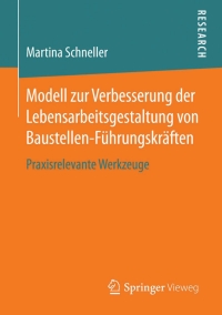 Cover image: Modell zur Verbesserung der Lebensarbeitsgestaltung von Baustellen-Führungskräften 9783658109950