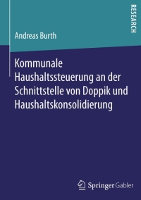 Cover image: Kommunale Haushaltssteuerung an der Schnittstelle von Doppik und Haushaltskonsolidierung 9783658110536
