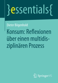صورة الغلاف: Konsum: Reflexionen über einen multidisziplinären Prozess 9783658111410