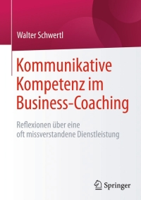 صورة الغلاف: Kommunikative Kompetenz im Business-Coaching 9783658112554