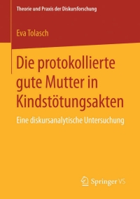 Immagine di copertina: Die protokollierte gute Mutter in Kindstötungsakten 9783658112875