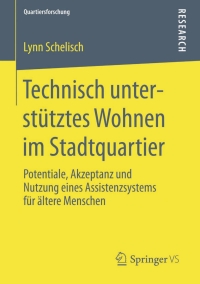 Cover image: Technisch unterstütztes Wohnen im Stadtquartier 9783658113070