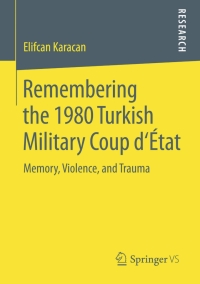 Cover image: Remembering the 1980 Turkish Military Coup d‘État 9783658113193