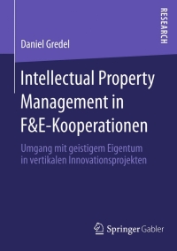 Cover image: Intellectual Property Management in F&E-Kooperationen 9783658113315