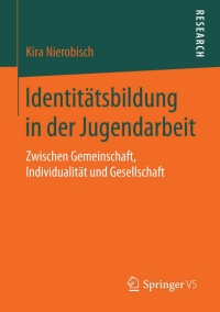 صورة الغلاف: Identitätsbildung in der Jugendarbeit 9783658113599