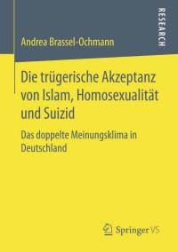 Cover image: Die trügerische Akzeptanz von Islam, Homosexualität und Suizid 9783658113971