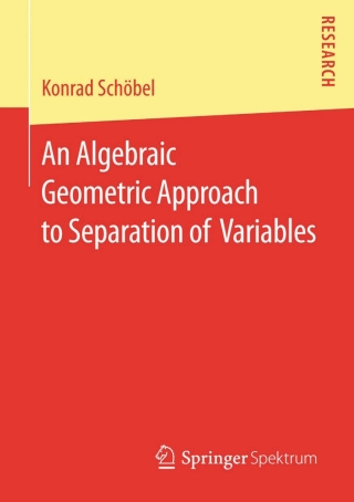 Cover image: An Algebraic Geometric Approach to Separation of Variables 9783658114077