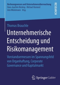 صورة الغلاف: Unternehmerische Entscheidung und Risikomanagement 9783658114190