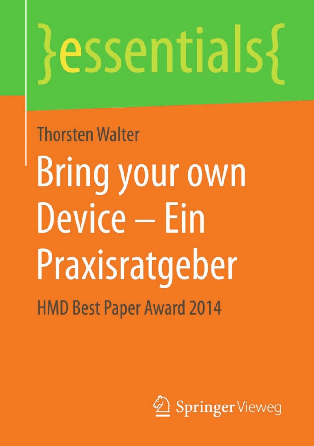 Bring your own Device – Ein Praxisratgeber HMD Best Paper Award 2014