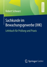 Imagen de portada: Sachkunde im Bewachungsgewerbe (IHK) 9783658116002