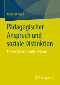 Cover image: Pädagogischer Anspruch und soziale Distinktion 9783658116941