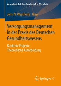 صورة الغلاف: Versorgungsmanagement in der Praxis des Deutschen Gesundheitswesens 9783658117306