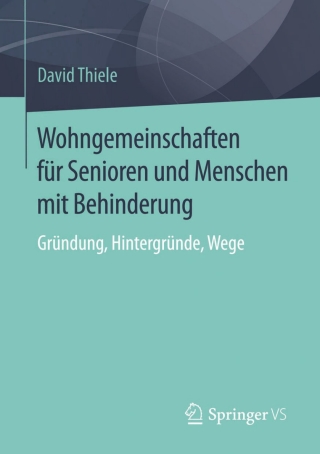 Cover image: Wohngemeinschaften für Senioren und Menschen mit Behinderung 9783658117740