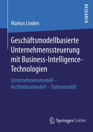 Cover image: Geschäftsmodellbasierte Unternehmenssteuerung mit Business-Intelligence-Technologien 9783658118006