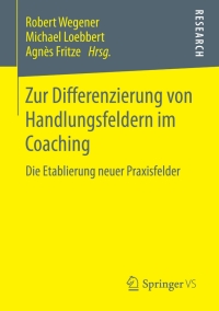 صورة الغلاف: Zur Differenzierung von Handlungsfeldern im Coaching 9783658121396