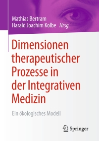 Imagen de portada: Dimensionen therapeutischer Prozesse in der Integrativen Medizin 9783658121488
