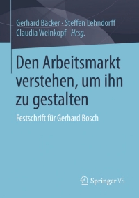 صورة الغلاف: Den Arbeitsmarkt verstehen, um ihn zu gestalten 9783658121587