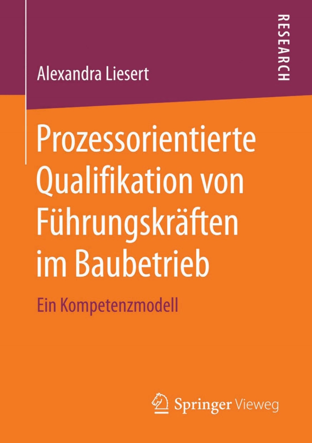 Prozessorientierte Qualifikation von Führungskräften im Baubetrieb Ein Kompetenzmodell