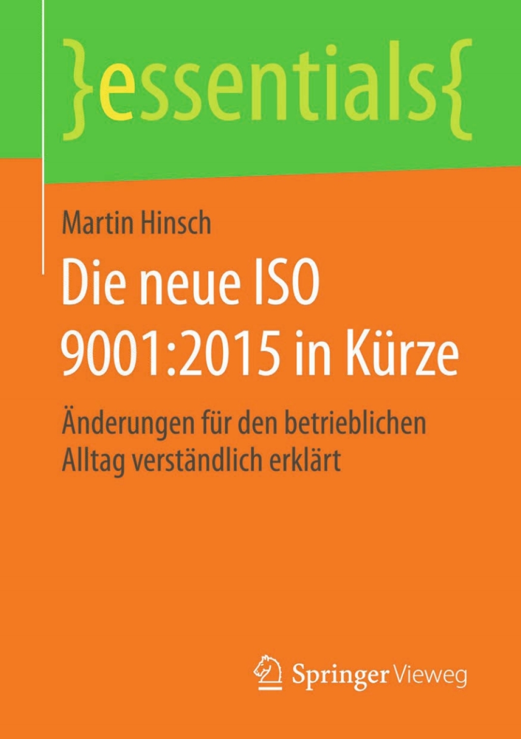 Die neue ISO 9001:2015 in Kürze Änderungen für den betrieblichen Alltag verständlich erklärt