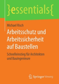 صورة الغلاف: Arbeitsschutz und Arbeitssicherheit auf Baustellen 9783658122638