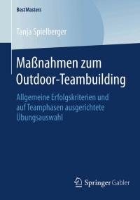 表紙画像: Maßnahmen zum Outdoor-Teambuilding 9783658122980