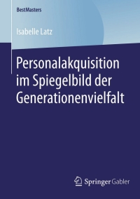 Immagine di copertina: Personalakquisition im Spiegelbild der Generationenvielfalt 9783658123222