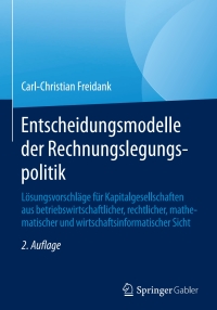表紙画像: Entscheidungsmodelle der Rechnungslegungspolitik 2nd edition 9783658123758