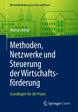 Imagen de portada: Methoden, Netzwerke und Steuerung der Wirtschaftsförderung 9783658124120