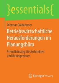 صورة الغلاف: Betriebswirtschaftliche Herausforderungen im Planungsbüro 9783658124366