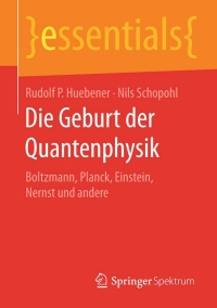 Cover image: Die Geburt der Quantenphysik 9783658124519