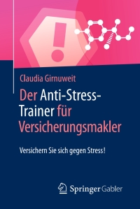 Cover image: Der Anti-Stress-Trainer für Versicherungsmakler 9783658124816