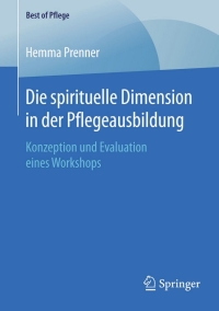 Cover image: Die spirituelle Dimension in der Pflegeausbildung 9783658125813