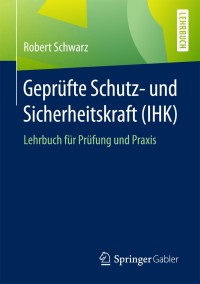 Cover image: Geprüfte Schutz- und Sicherheitskraft (IHK) 9783658126339