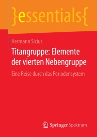 Omslagafbeelding: Titangruppe: Elemente der vierten Nebengruppe 9783658126391