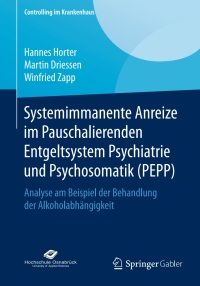 Cover image: Systemimmanente Anreize im Pauschalierenden Entgeltsystem Psychiatrie und Psychosomatik (PEPP) 9783658126575