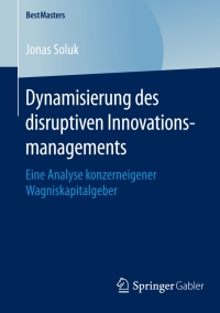 Titelbild: Dynamisierung des disruptiven Innovationsmanagements 9783658127145