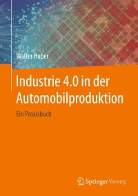 Cover image: Industrie 4.0 in der Automobilproduktion 9783658127312