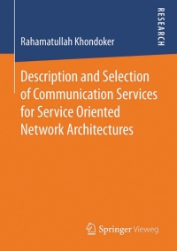 Cover image: Description and Selection of Communication Services for Service Oriented Network Architectures 9783658127411