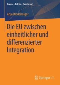 صورة الغلاف: Die EU zwischen einheitlicher und differenzierter Integration 9783658127787