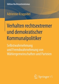 Cover image: Verhalten rechtsextremer und demokratischer Kommunalpolitiker 9783658128074