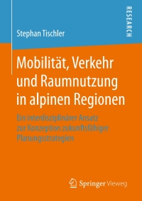 Cover image: Mobilität, Verkehr und Raumnutzung in alpinen Regionen 9783658128098