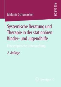 Cover image: Systemische Beratung und Therapie in der stationären Kinder- und Jugendhilfe 2nd edition 9783658128937