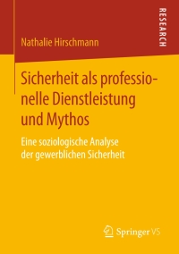 Cover image: Sicherheit als professionelle Dienstleistung und Mythos 9783658131111