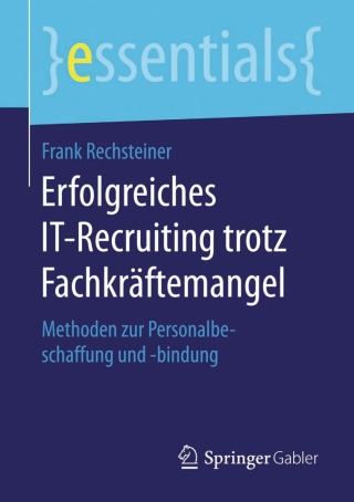 Cover image: Erfolgreiches IT-Recruiting trotz Fachkräftemangel 9783658131579