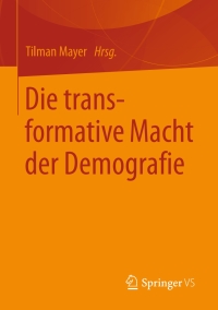 表紙画像: Die transformative Macht der Demografie 9783658131654