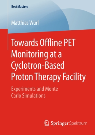 Cover image: Towards Offline PET Monitoring at a Cyclotron-Based Proton Therapy Facility 9783658131678