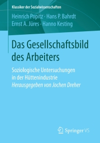 صورة الغلاف: Das Gesellschaftsbild des Arbeiters 6th edition 9783658131968