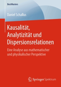 Cover image: Kausalität, Analytizität und Dispersionsrelationen 9783658132002