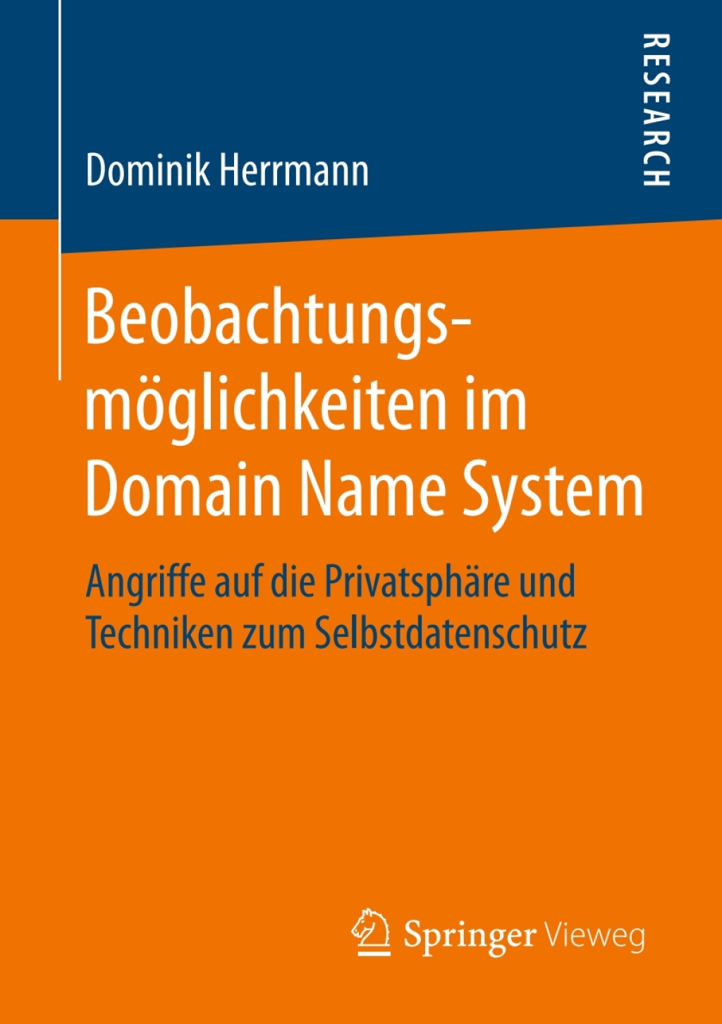 Beobachtungsmöglichkeiten im Domain Name System Angriffe auf die Privatsphäre und Techniken zum Selbstdatenschutz