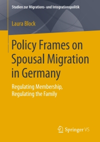 Imagen de portada: Policy Frames on Spousal Migration in Germany 9783658132958